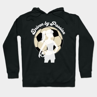 Driven by Passion - Girl Soccer Player Silhouette Hoodie